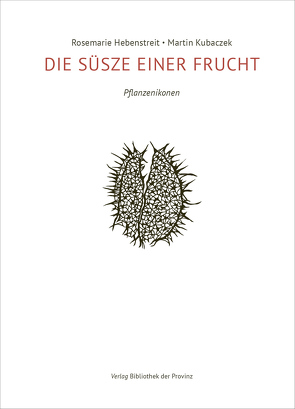 DIE SÜSZE EINER FRUCHT von Hebenstreit,  Rosemarie, Kubaczek,  Martin