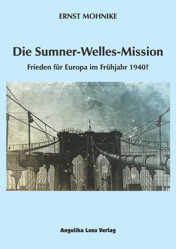 Die Sumner-Welles-Mission von Mohnike,  Ernst