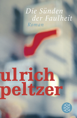 Die Sünden der Faulheit von Peltzer,  Ulrich