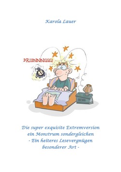 Die super exquisite Extremversion ein Monstrum sondergleichen von Lauer,  Karola