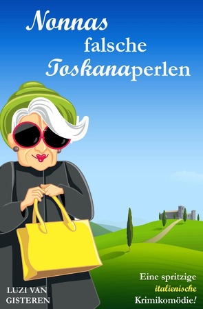 Die Super-Nonna / Nonnas falsche Toskanaperlen von van Gisteren,  Luzi