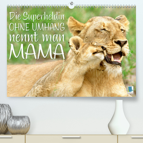 Die Superheldin ohne Umhang nennt man Mama (Premium, hochwertiger DIN A2 Wandkalender 2022, Kunstdruck in Hochglanz) von CALVENDO