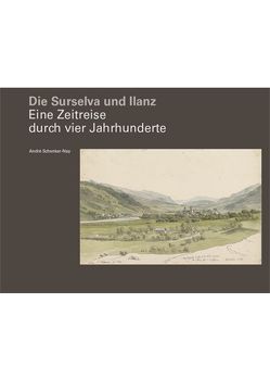 Die Surselva und Ilanz von Schenker-Nay,  André