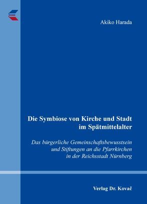 Die Symbiose von Kirche und Stadt im Spätmittelalter von Harada,  Akiko