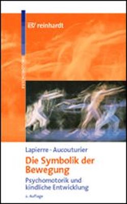 Die Symbolik der Bewegung von Aucouturier,  Bernard, Esser,  Marion, Lapierre,  André