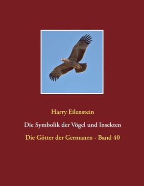 Die Symbolik der Vögel und Insekten von Eilenstein,  Harry