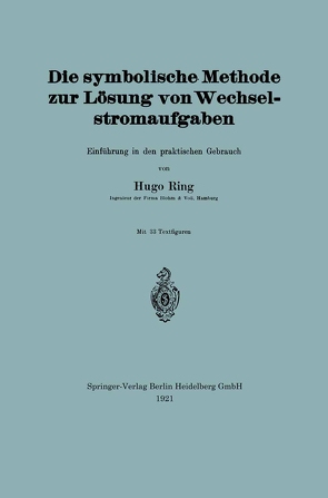 Die symbolische Methode zur Lösung von Wechselstromaufgaben von Ring,  Hugo