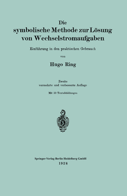 Die symbolische Methode zur Lösung von Wechselstromaufgaben von Ring,  Hugo