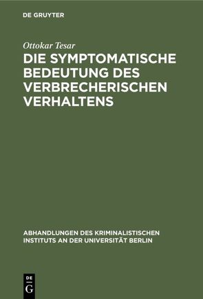 Die symptomatische Bedeutung des verbrecherischen Verhaltens von Tesar,  Ottokar