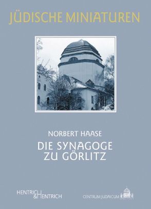 Die Synagoge zu Görlitz von Haase,  Norbert