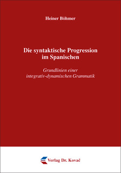 Die syntaktische Progression im Spanischen von Böhmer,  Heiner