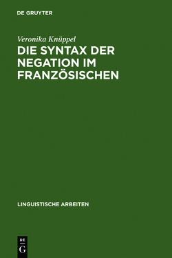 Die Syntax der Negation im Französischen von Knüppel,  Veronika