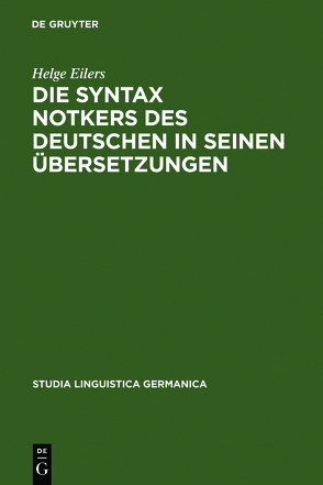 Die Syntax Notkers des Deutschen in seinen Übersetzungen von Eilers,  Helge