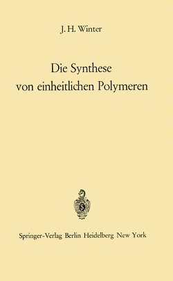 Die Synthese von einheitlichen Polymeren von Winter,  Jakob H.