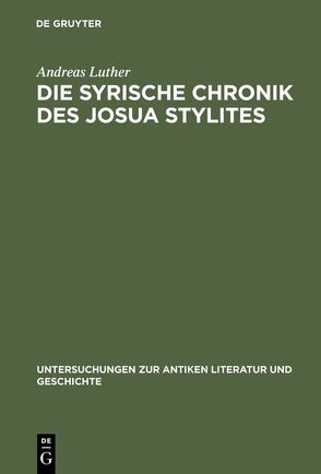 Die syrische Chronik des Josua Stylites von Luther,  Andreas