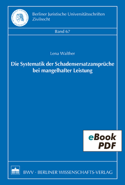 Die Systematik der Schadensersatzansprüche bei mangelhafter Leistung von Walther,  Lena