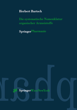 Die systematische Nomenklatur organischer Arzneistoffe von Bartsch,  Herbert