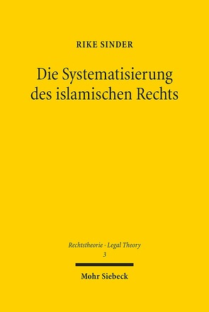 Die Systematisierung des islamischen Rechts von Sinder,  Rike