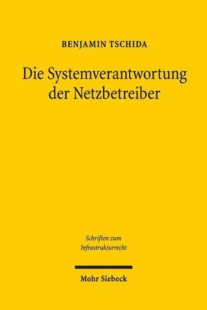 Die Systemverantwortung der Netzbetreiber von Tschida,  Benjamin