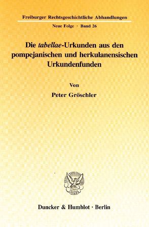 Die „tabellae“-Urkunden aus den pompejanischen und herkulanensischen Urkundenfunden. von Gröschler,  Peter