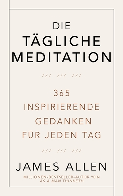 Die tägliche Meditation von Allen,  James