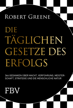 Die täglichen Gesetze des Erfolgs von Dierlamm,  Helmut, Greene,  Robert, Juraschitz,  Norbert, Würdinger,  Gabriele