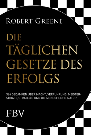 Die täglichen Gesetze des Erfolgs von Dierlamm,  Helmut, Greene,  Robert, Juraschitz,  Norbert, Würdinger,  Gabriele