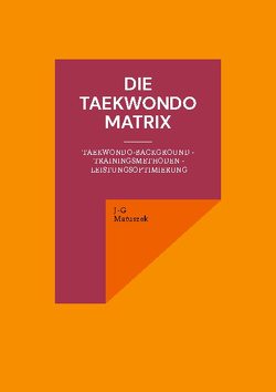 Die Taekwondo Matrix von Matuszek,  J-G
