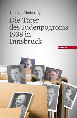 Die Täter des Judenpogroms 1938 in Innsbruck von Albrich,  Thomas