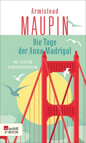 Die Tage der Anna Madrigal von Kellner,  Michael, Maupin,  Armistead