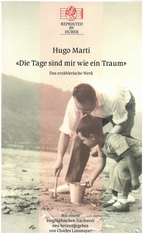 Die Tage sind mir wie ein Traum. Das erzählerische Werk von Marti,  Hugo