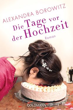 Die Tage vor der Hochzeit von Borowitz,  Alexandra, Stegers,  Thomas