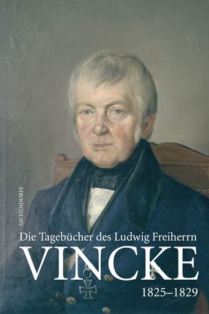 Die Tagebücher des Oberpräsidenten Ludwig Freiherr Vincke 1789-1944 von Behr,  Hans-Joachim