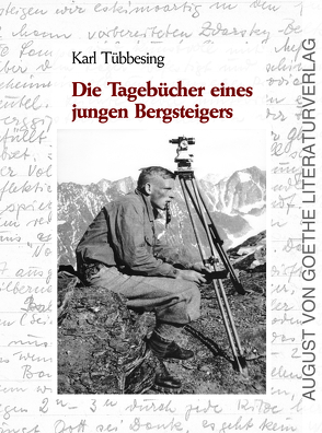 Die Tagebücher eines jungen Bergsteigers von Tübbesing,  Karl, Tübbesing,  Ruth Helene