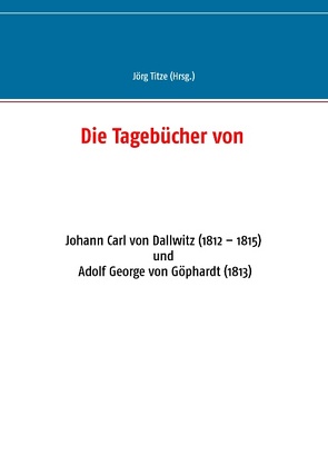 Die Tagebücher von von Titze,  Jörg