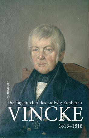 Die Tagebücher des Ludwig Freiherrn Vincke 1789-1844 von Graf von Westphalen,  Ludger