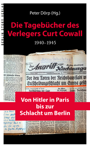 Die Tagebücher des Verlegers Curt Cowall 1940-1945 von Dörp,  Peter