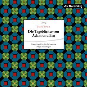 Die Tagebücher von Adam + Eva von Conrad,  Heinrich, Friedrichsen,  Uwe, Schulga,  Grete, Strassburger,  Margrit, Twain,  Mark