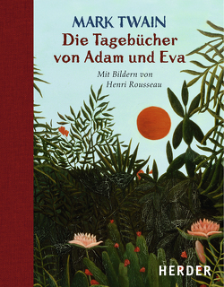 Die Tagebücher von Adam und Eva von Lechleitner,  Norbert, Rousseau,  Henri, Twain,  Mark