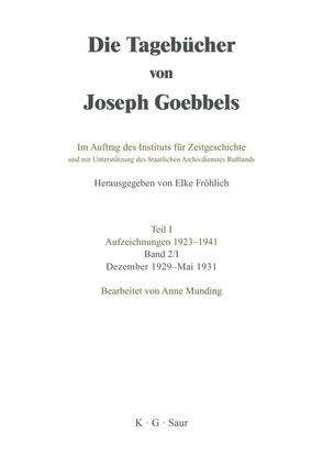 Die Tagebücher von Joseph Goebbels. Aufzeichnungen 1923-1941. Dezember 1929 – März 1934 / Dezember 1929 – Mai 1931 von Munding,  Anne