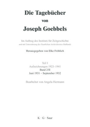 Die Tagebücher von Joseph Goebbels. Aufzeichnungen 1923-1941. Dezember 1929 – März 1934 / Juni 1931 – September 1932 von Hermann,  Angela