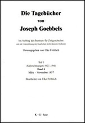 Die Tagebücher von Joseph Goebbels. Aufzeichnungen 1923-1941 / März-November 1937 von Fröhlich,  Elke