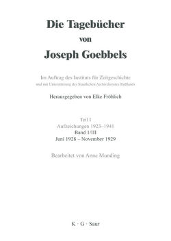 Die Tagebücher von Joseph Goebbels. Aufzeichnungen 1923-1941. Oktober 1923 – November 1929 / Juni 1928 – November 1929 von Mundig,  Anne