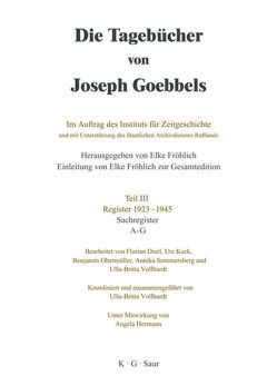 Die Tagebücher von Joseph Goebbels. Register 1923-1945 / Sachregister von Dierl,  Florian, Fröhlich,  Elke, Hermann,  Angela, Keck,  Ute, Obermüller,  Benjamin, Sommersberg,  Annika, Vollhardt,  Ulla-Britta