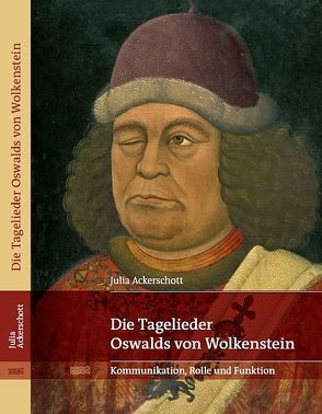 Die Tagelieder Oswalds von Wolkenstein von Ackerschott,  Julia