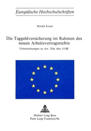 Die Taggeldversicherung im Rahmen des neuen Arbeitsvertragsrechts von Kauer,  Harald