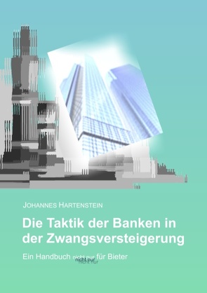 Die Taktik der Banken in der Zwangsversteigerung von Hartenstein,  Johannes