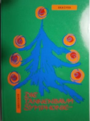 Die Tannenbaum Symphonie von Skriver,  C A, Starczewski,  Hanns J