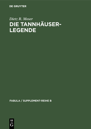 Die Tannhäuser-Legende von Moser,  Dietz R.