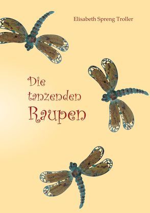 Die tanzenden Raupen von Spreng Troller,  Elisabeth